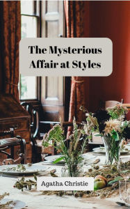 Title: The Mysterious Affair at Styles (Annotated), Author: Agatha Christie