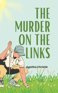 Title: The Murder on the Links (Annoted), Author: Agatha Christie