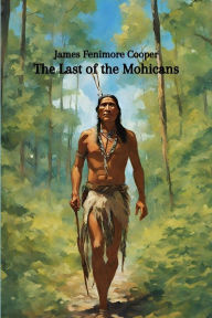 Title: The Last of the Mohicans (Annotated), Author: James Fenimore Cooper