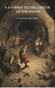 Title: A Journey to the Center of the Earth (Annotated), Author: Jules Verne