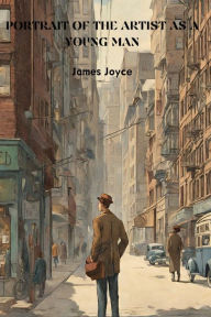 Title: A Portrait of the Artist as a Young Man (Annotated), Author: James Joyce