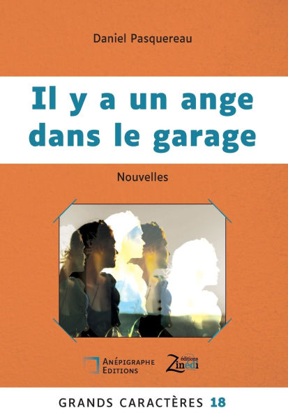Il y a un ange dans le garage: Grands Caractï¿½res 18 - en coï¿½dition avec Zinï¿½di Editions