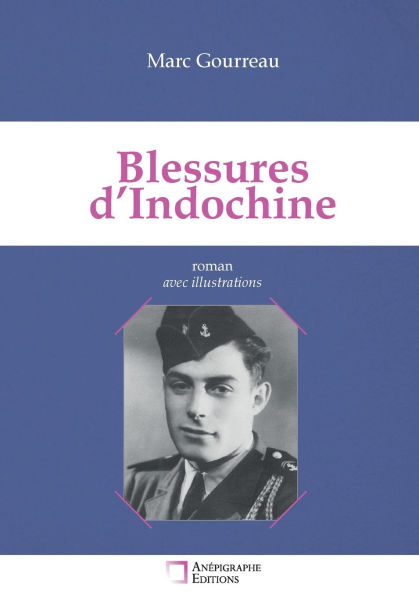 Blessures d'Indochine: Rï¿½cit autour d'un drame familial Avec illustrations