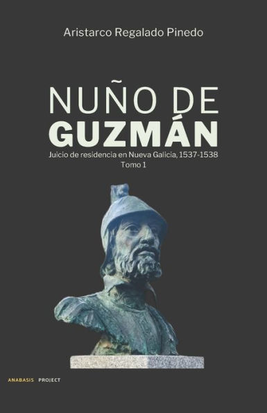NuÃ±o de GuzmÃ¡n: Juicio de residencia en Nueva Galicia, 1537-1538