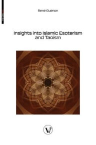 Title: Insights into Islamic Esoterism and Taoism, Author: Renï Guïnon