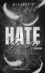 Title: Hate you too - Tome 1: Trahison, Author: Miranda . C
