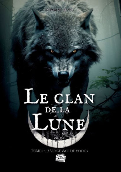 Le Clan de la Lune: Tome 2: La vengeance de Mooka