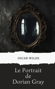 Title: Le Portrait de Dorian Gray (version traduite en Français), Author: Oscar Wilde