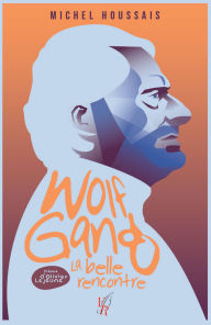 Title: Wolfgang, une belle rencontre, Author: Michel HOUSSAIS