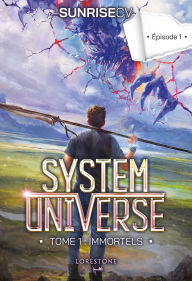 Title: System Universe - Tome 1 : Immortels - Episode 1 : une aventure de LitRPG. Série de science-fiction et fantasy best-seller, Livre nouveauté 2025, Author: SunriseCV