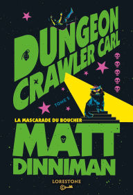 Title: Dungeon Crawler Carl : La Mascarade du boucher - Tome 5 : une aventure de LitRPG. Saga de science-fiction et fantasy post apocalyptique aux millions de lecteurs, Livre nouveauté 2026, Author: Matt Dinniman