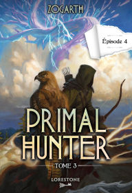 Title: Primal Hunter - Tome 3 Episode 4, Author: Zogarth