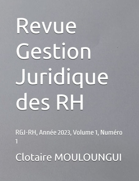 Revue Gestion Juridique des RH: RGJ-RH, Ann�e 2023, Volume 1, Num�ro 1