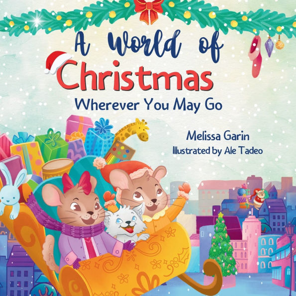 A World of Christmas, Wherever You May Go: Heartwarming Christmas Story for Kids Away from Home, Whether Traveling, Visiting Family or Living Abroad