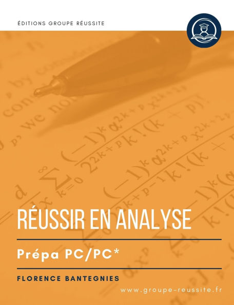Maths PC et PC*: Rï¿½ussir en analyse en prï¿½pa PC et PC*: Mï¿½thodes, exercices et annales corrigï¿½s incontournables d'analyse en maths CPGE PC et PC*. Rï¿½visions concours ï¿½crits et oraux
