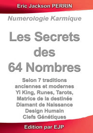 Title: Les secrets des 64 nombres, Author: Eric Jackson Perrin