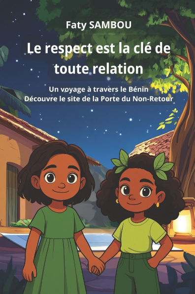 Le respect est la clÃ¯Â¿Â½ de toute relation: Un voyage Ã¯Â¿Â½ travers le BÃ¯Â¿Â½nin, DÃ¯Â¿Â½couvre le site de la Porte du Non-Retour