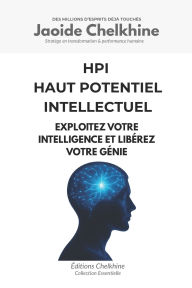 Title: Hpi: Haut Potentiel Intellectuel: Exploitez votre intelligence et libï¿½rez votre gï¿½nie, Author: Jaoide Chelkhine