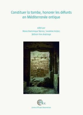 Constituer la tombe, honorer les defunts en Mediterranee antique