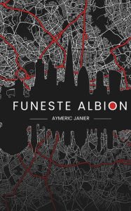 Title: Funeste Albion, Author: Aymeric Janier