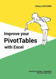 Title: Improve your PivotTables with Excel: Manual, Author: Rémy Lentzer