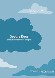 Title: GOOGLE DOCS: Le traitement de texte en ligne, Author: Rémy Lentzner