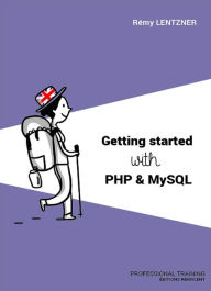 Title: Getting started with php & mysql: Professional training, Author: Rémy Lentzner