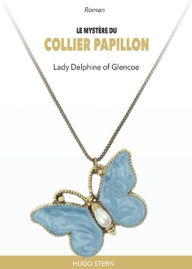 Title: Le mystère du collier papillon, Author: Lady Delphine of Glencoe