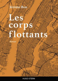 Title: Les Corps Flottants, Author: Jérôme Bon