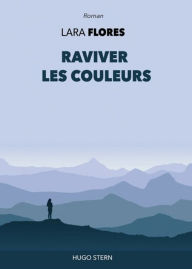 Title: Raviver les couleurs, Author: Lara Flores