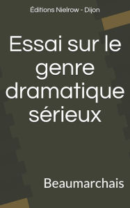 Title: Essai Sur Le Genre Dramatique S, Author: Nielrow