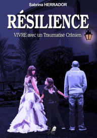 Title: Résilience: Vivre avec un Traumatisé Crânien, Author: Sabrina Herrador