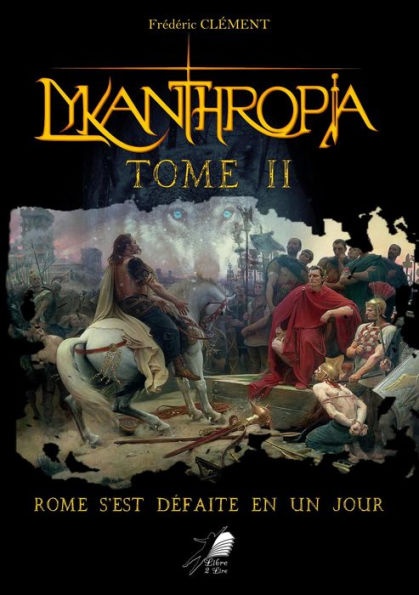 Lykanthropia - Tome 2: Rome s'est défaite en un jour.