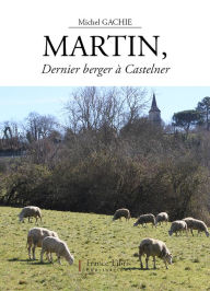 Title: Martin: Dernier berger à Castelner, Author: Michel Gachie