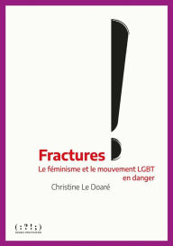 Title: Fractures: Le féminisme et le mouvement LGBT en danger, Author: Christine Le Doaré