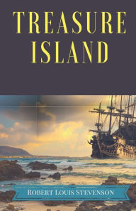 Title: Treasure Island: A pirates and piracy novel adventure by Scottish author Robert Louis Stevenson, narrating a tale of 