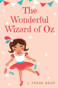 Title: The Wonderful Wizard of Oz: a 1900 American children's novel written by author L. Frank Baum and illustrated by W. W. Denslow, Author: L. Frank Baum