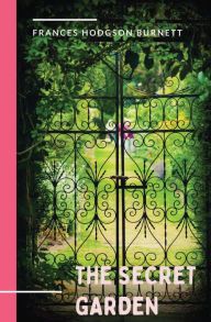Title: The Secret Garden: a 1911 novel and classic of English children's literature by Frances Hodgson Burnett., Author: Frances Hodgson Burnett