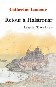 Title: Retour à Halstronar: Le cycle d'Énora livre 4, Author: Catherine Lamour