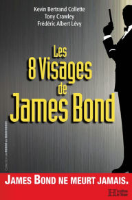 Title: Les 8 visages de James Bond, Author: Collette Kevin Bertrand