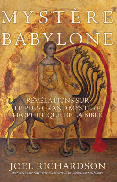 Mystère Babylone: Révélations sur le plus grand mystère prophétique de la Bible