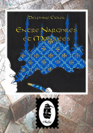 Title: Entre Narghilés et Mosquées: Carnet d'Istanbul, Author: Delphine Ciolek