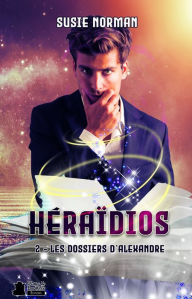 Title: Héraïdios 2: Les dossiers d'Alexandre, Author: Susie Norman