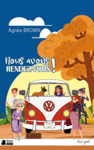 Title: Nous avons rendez-vous, Author: Agnès Brown