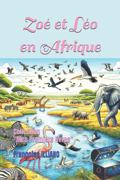 Zoï¿½ et Lï¿½o en Afrique: Collection "Mes Premiers Livres"