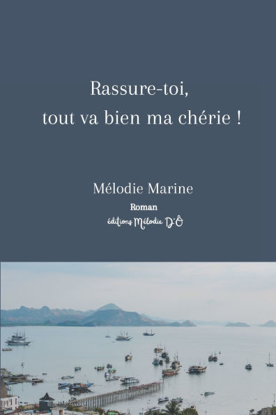 Rassure-toi, tout va bien ma chï¿½rie !