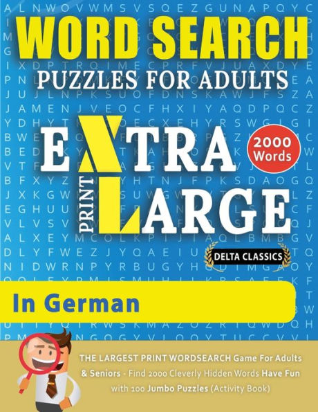 WORD SEARCH PUZZLES EXTRA LARGE PRINT FOR ADULTS IN - Delta Classics - The LARGEST PRINT WordSearch Game for Adults And Seniors - Find 2000 Cleverly Hidden Words