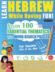 Title: Learn Hebrew While Having Fun! - For Children: KIDS OF ALL AGES - STUDY 100 ESSENTIAL THEMATICS WITH WORD SEARCH PUZZLES - VOL.1 - Uncover How to Improve Foreign Language Skills Actively! - A Fun Vocabulary Builder., Author: Linguas Classics