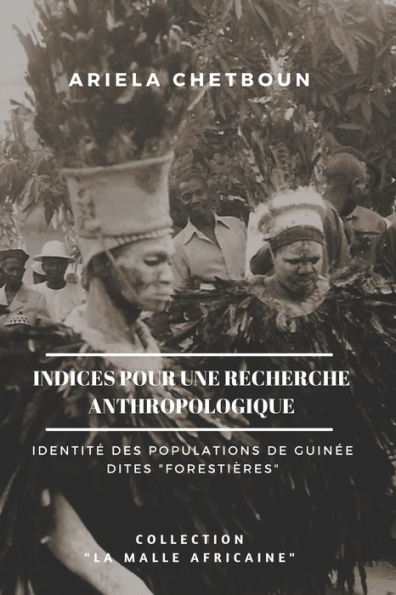 Indices pour une recherche anthropologique: Identité des populations de Guinée dites "forestières"