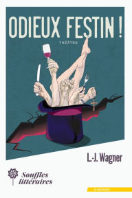 Title: Odieux festin !, Author: L.-J. Wagner